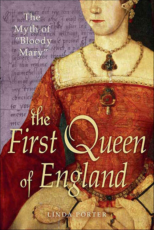 Book cover of The Myth of "Bloody Mary": The First Queen of England