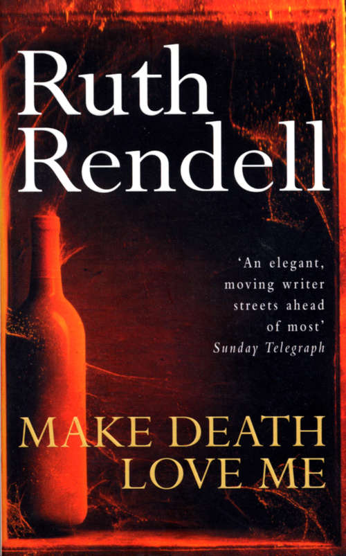 Book cover of Make Death Love Me: a nightmarish mystery of desire and deceit from the award-winning queen of crime, Ruth Rendell