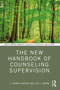 The New Handbook of Counseling Supervision (Routledge Mental Health Classic Editions)