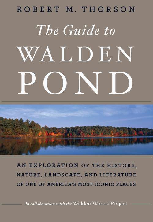 Book cover of The Guide to Walden Pond: An Exploration of the History, Nature, Landscape, and Literature of One of America's Most Iconic Places