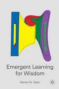 Emergent Learning for Wisdom