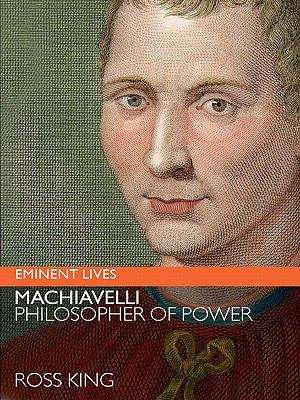 Machiavelli: Philosopher of Power