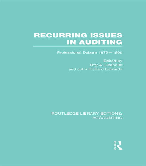 Recurring Issues in Auditing: Professional Debate 1875-1900 (Routledge Library Editions: Accounting)