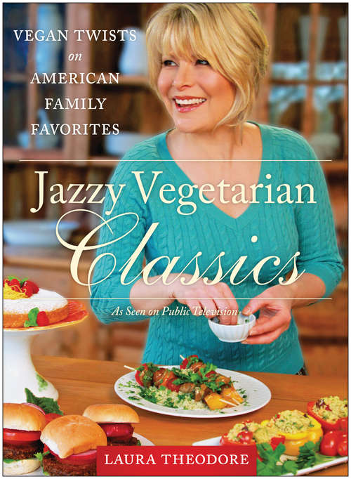 Book cover of Jazzy Vegetarian Classics: Vegan Twists on American Family Favorites