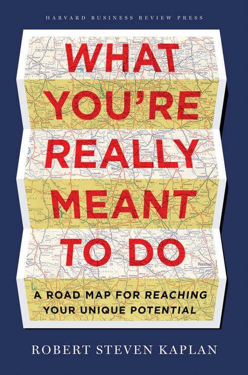 Book cover of What You're Really Meant to Do: A Road Map for Reaching Your Unique Potential