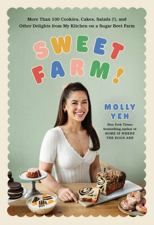 Book cover of Sweet Farm!: More Than 100 Cookies, Cakes, Salads (!), and Other Delights from My Kitchen on a Sugar Beet Farm