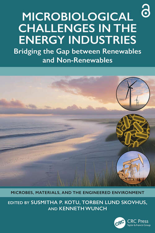 Book cover of Microbiological Challenges in the Energy Industries: Bridging the Gap between Renewables and Non-Renewables (1) (Microbes, Materials, and the Engineered Environment)