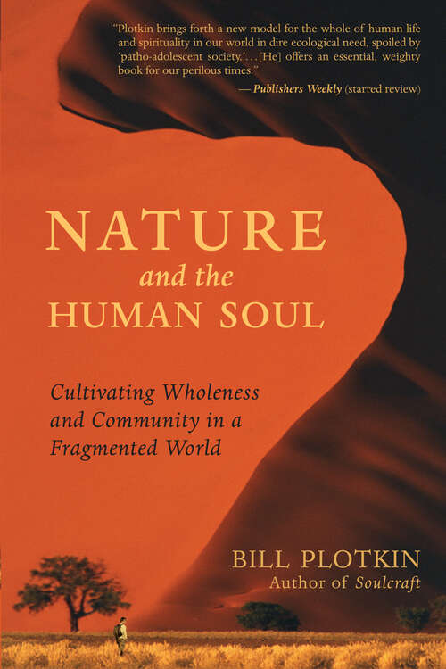 Book cover of Nature and the Human Soul: Cultivating Wholeness and Community in a Fragmented World