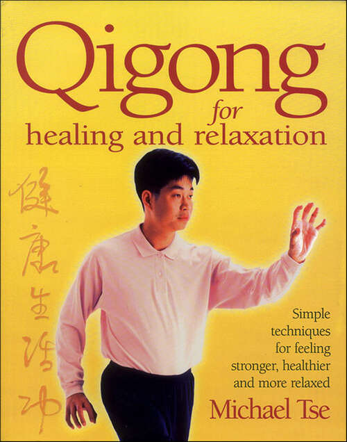 Book cover of Qigong for Healing and Relaxation: Simple Techniques for Feeling Stronger, Healthier and More Relaxed