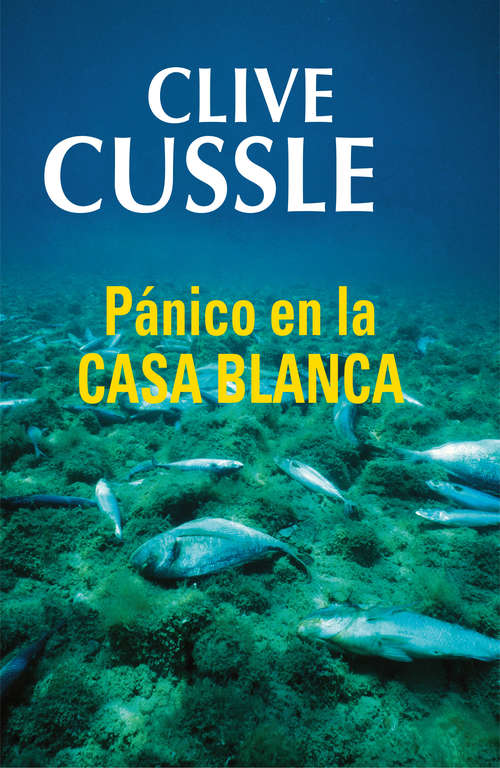 Book cover of Pánico en la Casa Blanca (Dirk Pitt #7)