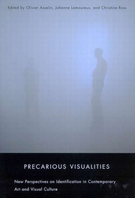 Precarious Visualities: New Perspectives on Identification in Contemporary Art and Visual Culture
