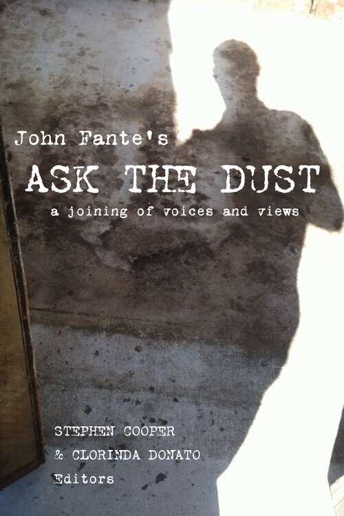 Book cover of John Fante's Ask the Dust: A Joining of Voices and Views (1) (Critical Studies in Italian America)