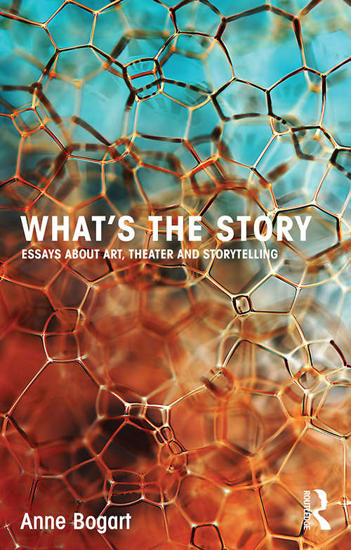 Book cover of What's the Story: Essays about art, theater and storytelling