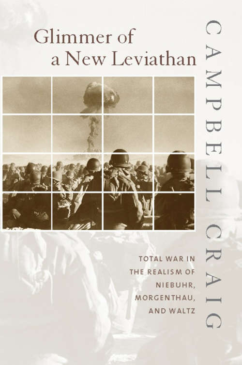 Glimmer of a New Leviathan: Total War in the Realism of Niebuhr, Morgenthau, and Waltz