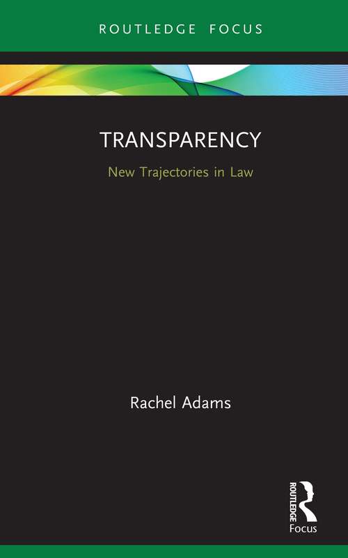 Transparency: New Trajectories in Law (New Trajectories in Law)