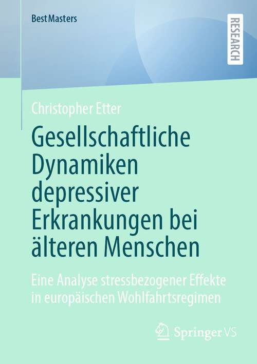 Book cover of Gesellschaftliche Dynamiken depressiver Erkrankungen bei älteren Menschen: Eine Analyse stressbezogener Effekte in europäischen Wohlfahrtsregimen (2024) (BestMasters)