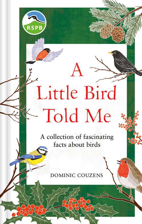 Book cover of RSPB A Little Bird Told Me: A collection of fascinating facts about birds