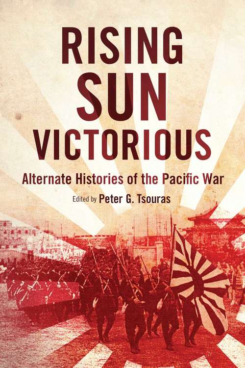Book cover of Rising Sun Victorious: Alternate Histories of the Pacific War (Proprietary)