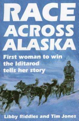Book cover of Race Across Alaska: The First Woman to Win the Iditarod Tells Her Story