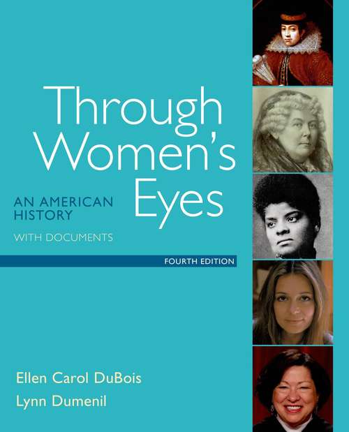 Through Women's Eyes: An American History with Documents, Fourth Edition