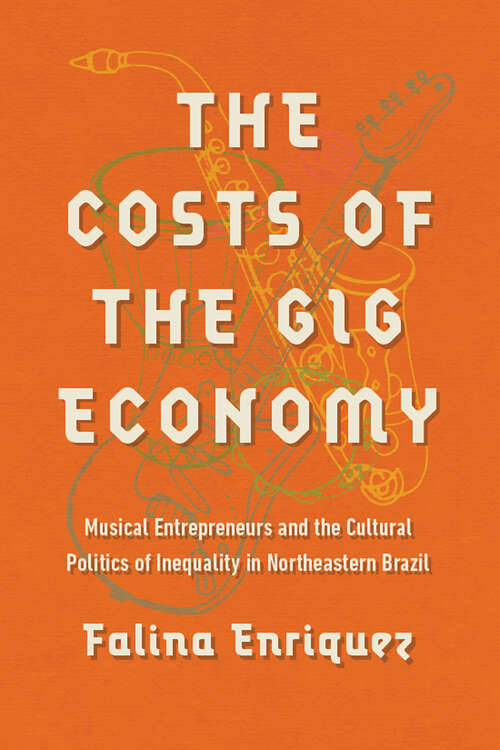 The Costs of the Gig Economy: Musical Entrepreneurs and the Cultural Politics of Inequality in Northeastern Brazil