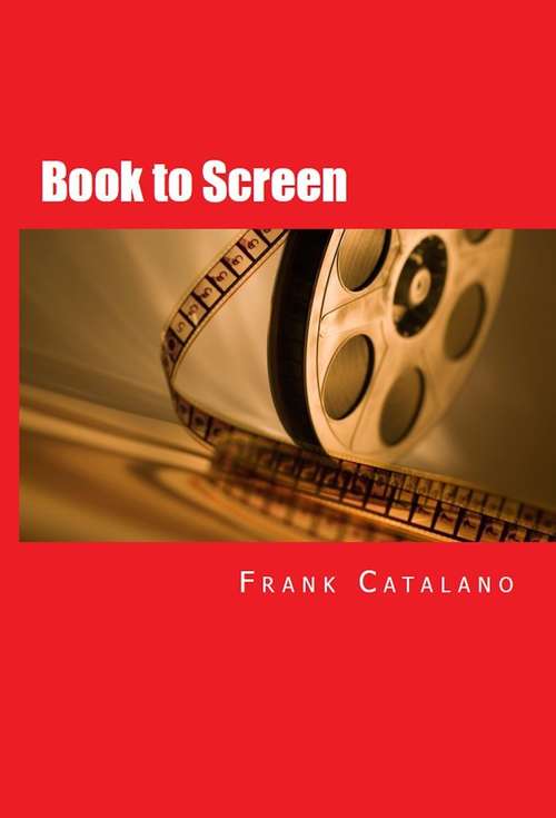 Book to Screen (How to Adapt Your Novel to a Screenplay #5)