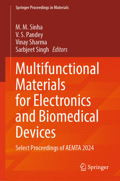 Book cover of Multifunctional Materials for Electronics and Biomedical Devices: Select Proceedings of AEMTA 2024 (Springer Proceedings in Materials #80)
