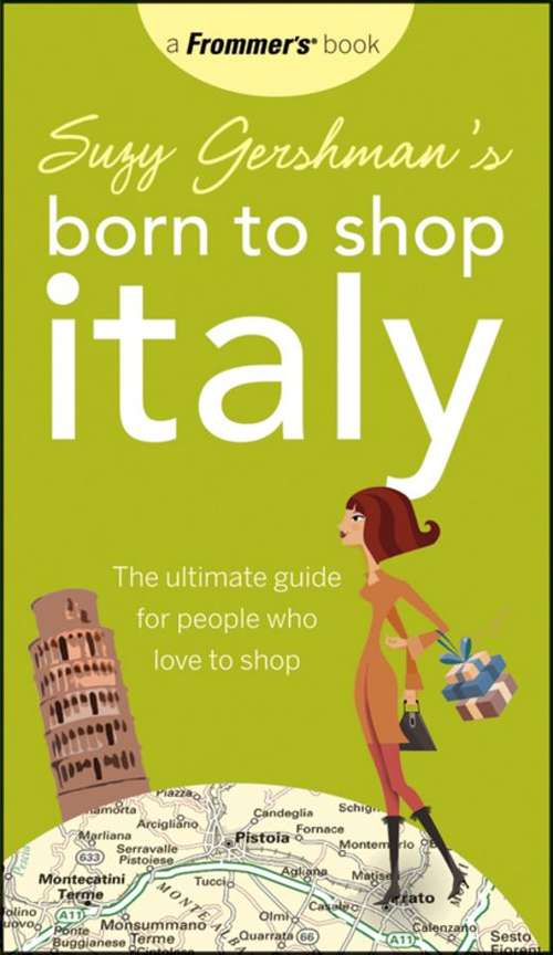 Book cover of Suzy Gershman's Born to Shop Italy: The Ultimate Guide for Travelers Who Love to Shop (Thirteenth Edition) (Born to Shop #25)
