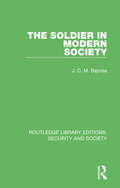 The Soldier in Modern Society (Routledge Library Editions: Security and Society)