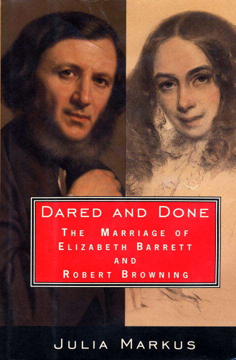 Book cover of Dared and Done: The Marriage of Elizabeth Barrett and Robert Browning