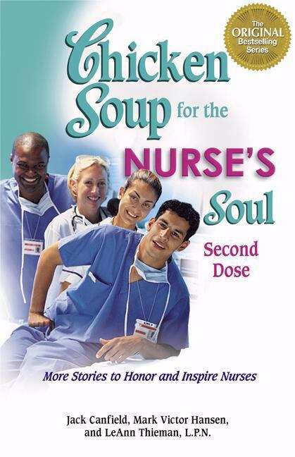 Chicken Soup for the Nurse's Soul Second Dose: More Stories to Honor and Inspire Nurses