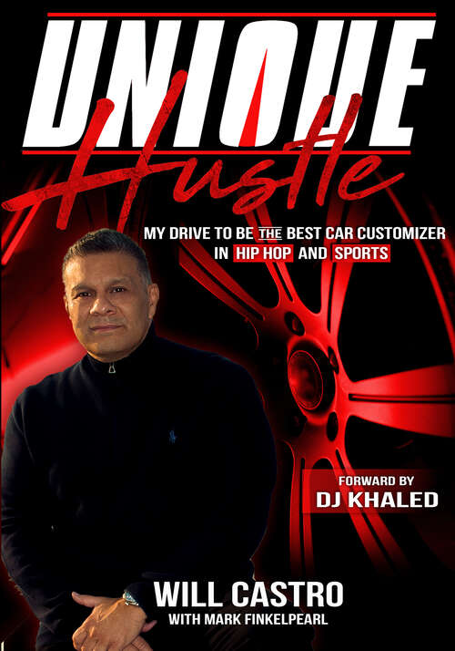 Book cover of Unique Hustle: My Drive to be the Best Car Customizer in Hip Hop and Sports