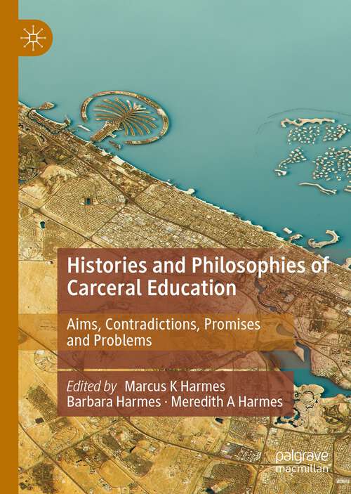 Histories and Philosophies of Carceral Education: Aims, Contradictions, Promises and Problems