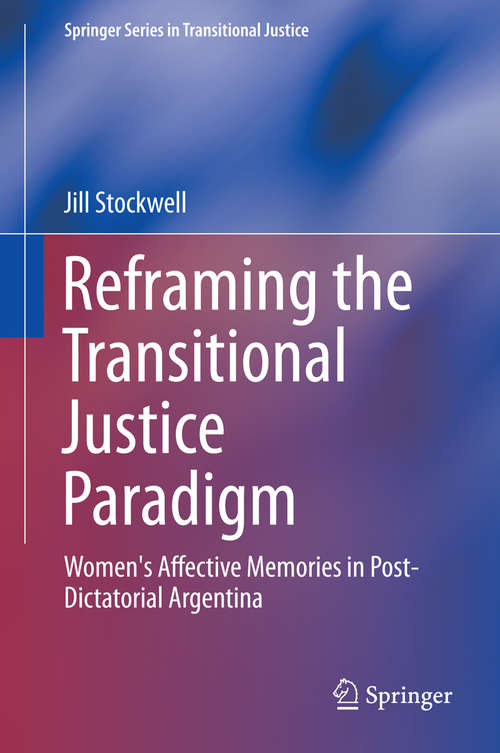 Book cover of Reframing the Transitional Justice Paradigm