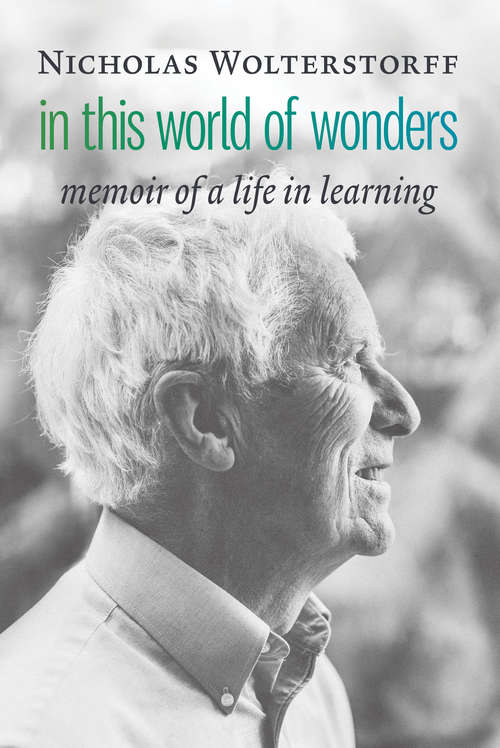 Book cover of In This World of Wonders: Memoir of a Life in Learning