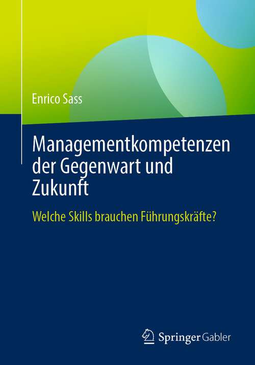 Book cover of Managementkompetenzen der Gegenwart und Zukunft: Welche Skills brauchen Führungskräfte? (1. Aufl. 2023)