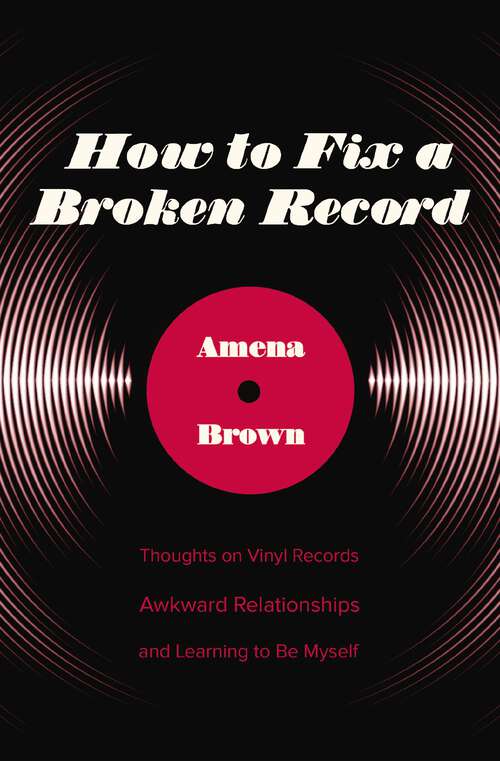 Book cover of How to Fix a Broken Record: Thoughts on Vinyl Records, Awkward Relationships, and Learning to Be Myself