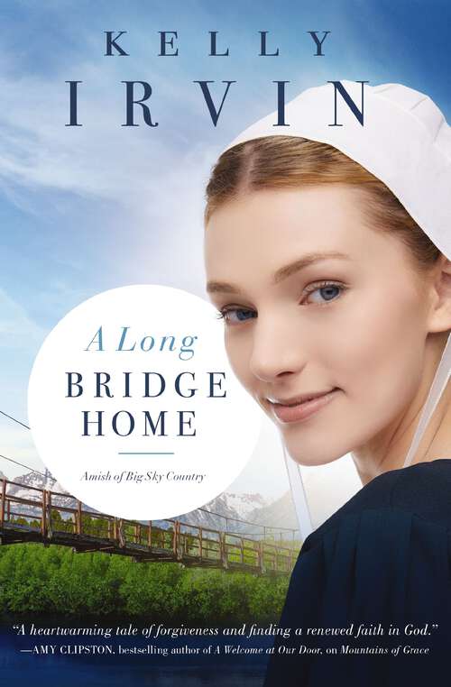 Book cover of A Long Bridge Home: Mountains Of Grace, A Long Bridge Home, Peace In The Valley (Amish of Big Sky Country #2)