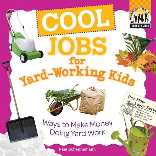 Book cover of Cool Jobs for Yard-Working Kids: Ways to Make Money Doing Yard Work