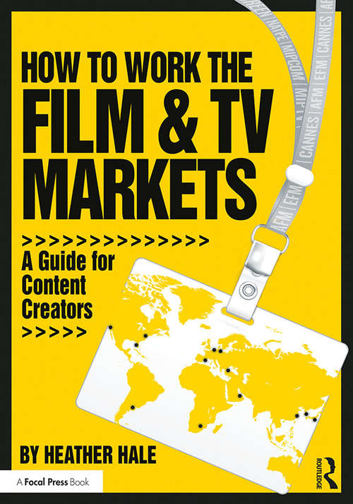Book cover of How to Work the Film & TV Markets: A Guide for Content Creators