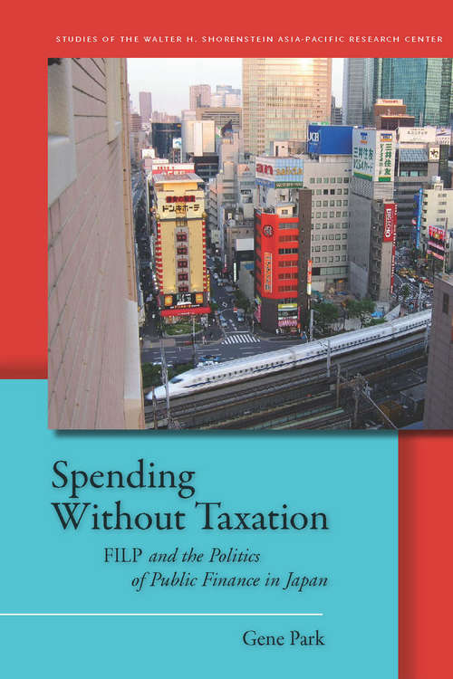 Book cover of Spending without Taxation: FILP and the Politics of Public Finance in Japan
