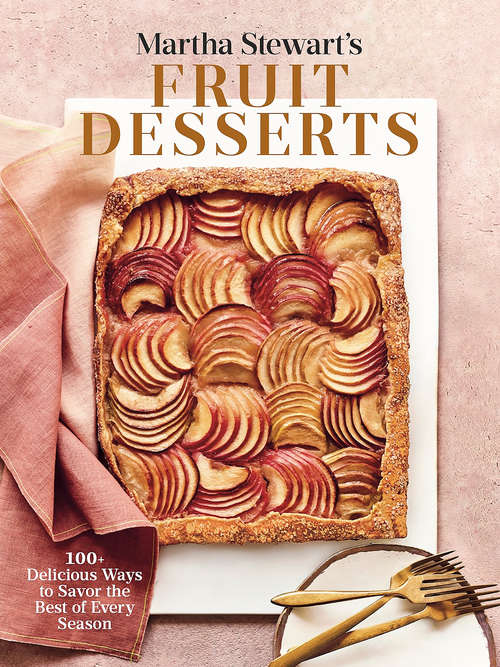 Book cover of Martha Stewart's Fruit Desserts: 100+ Delicious Ways to Savor the Best of Every Season: A Baking Book