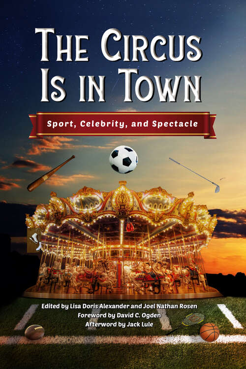Book cover of The Circus Is in Town: Sport, Celebrity, and Spectacle (EPUB SINGLE)