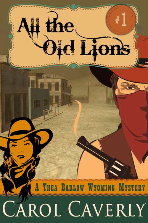 Book cover of All the Old Lions (A Thea Barlow Wyoming Mystery #1)