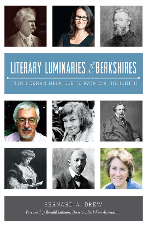 Book cover of Literary Luminaries of the Berkshires: From Herman Melville to Patricia Highsmith