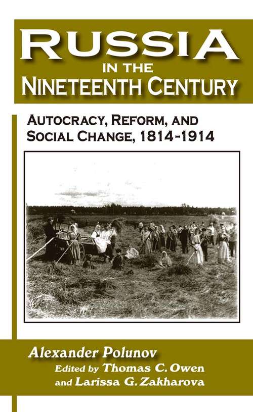 Russia in the Nineteenth Century: Autocracy, Reform, and Social Change, 1814-1914 (The\new Russian History Ser.)