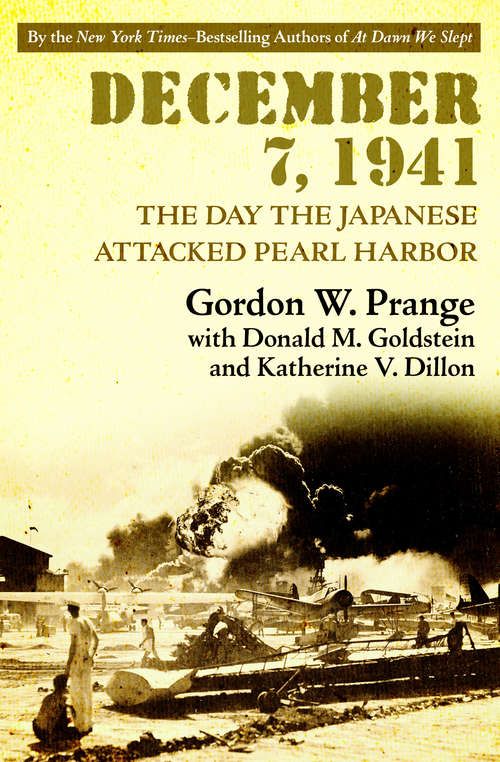 December 7, 1941: The Day the Japanese Attacked Pearl Harbor