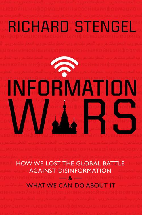 Book cover of Information Wars: How We Lost the Global Battle Against Disinformation and What We Can Do About It