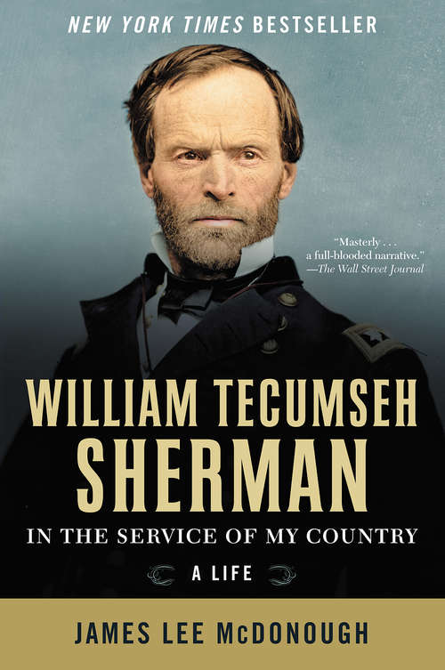 William Tecumseh Sherman: In The Service Of My Country: A Life