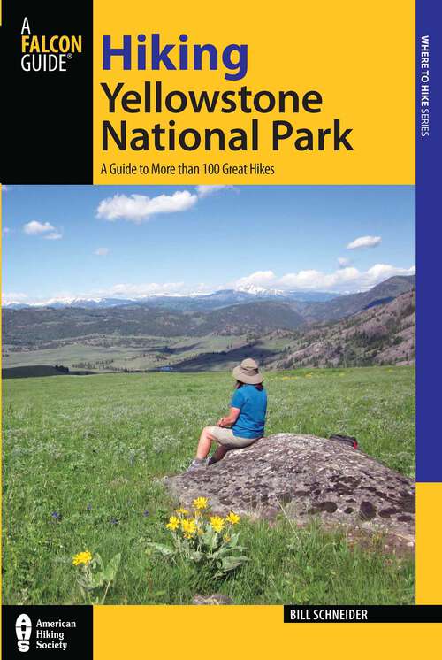 Book cover of Hiking Yellowstone National Park: A Guide to More than 100 Great Hikes (3rd Edition) (Regional Hiking Series)